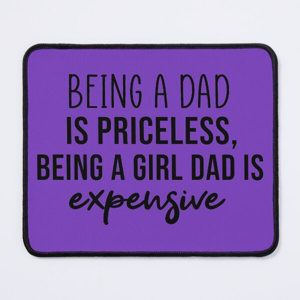 Item preview, Being a Dad is Priceless being a girl dad is expensive designed and sold by Mer Yem.
