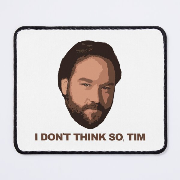 Item preview, I Don't Think So Tim designed and sold by BaDizza.