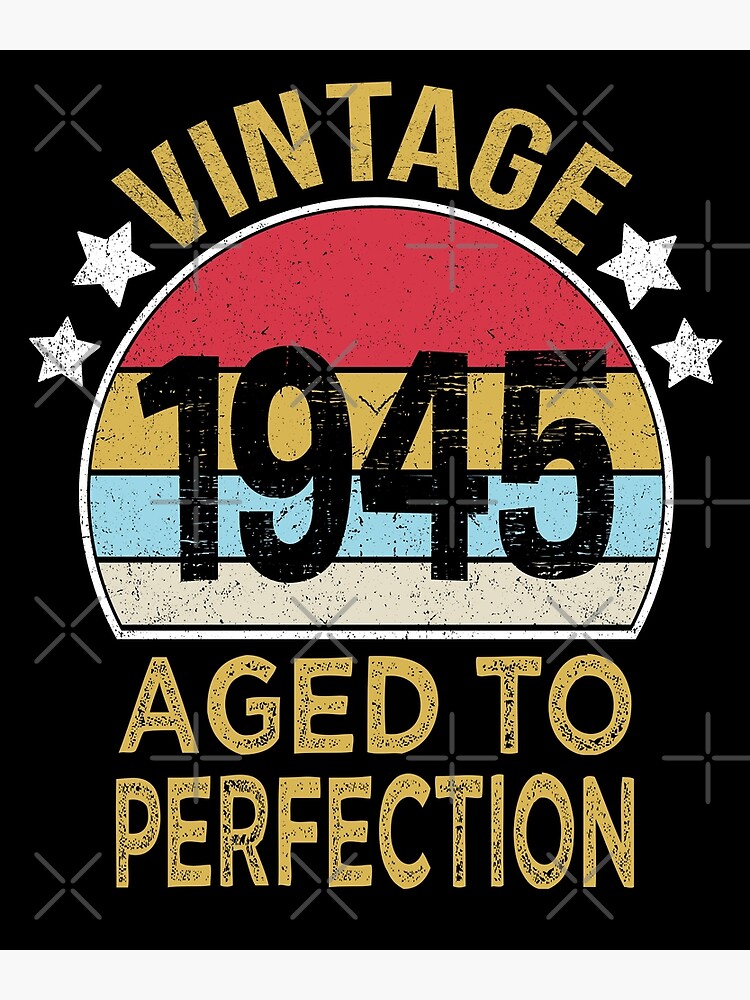 " Born 1945 Birthday Old Gift Vintage 1945 Funny for Birthday" Poster