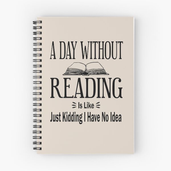 Item preview, A Day Without Reading Is Like Just Kidding I Have No Idea | Funny Reading Saying designed and sold by be-great.