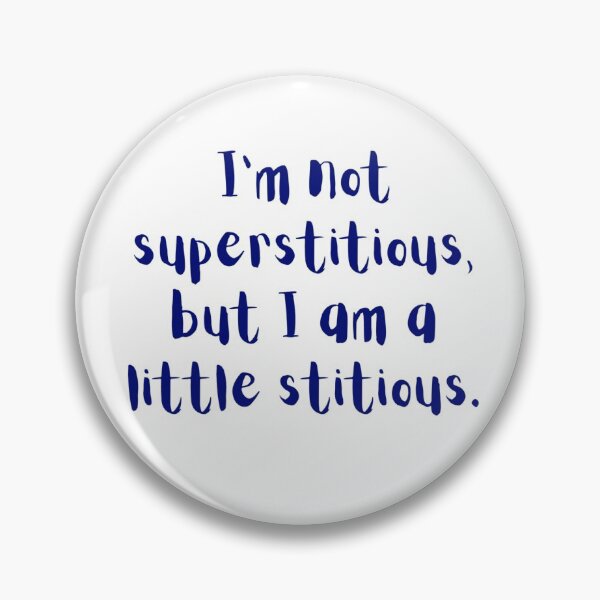 Item preview, I’m not superstitious, but I am a little stitious. - Michael Scott designed and sold by makayla826.
