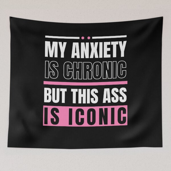 Item preview, My Anxiety is Chronic But This Ass Is Iconic Funny Sayings designed and sold by tshirtexpressiv.