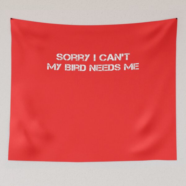 Item preview, sorry i can't my bird needs me designed and sold by rachidhaz.