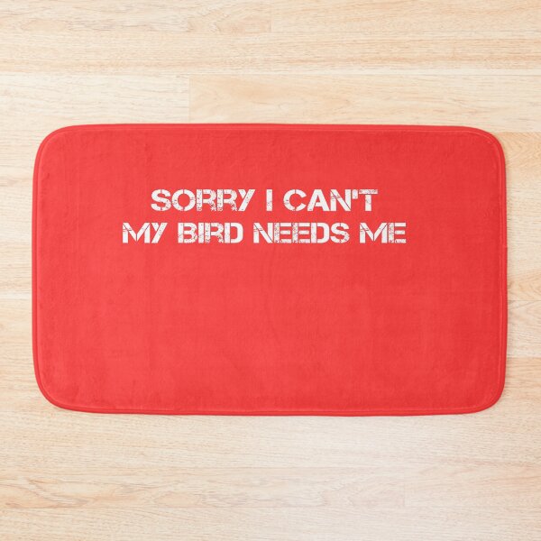 Item preview, sorry i can't my bird needs me designed and sold by rachidhaz.