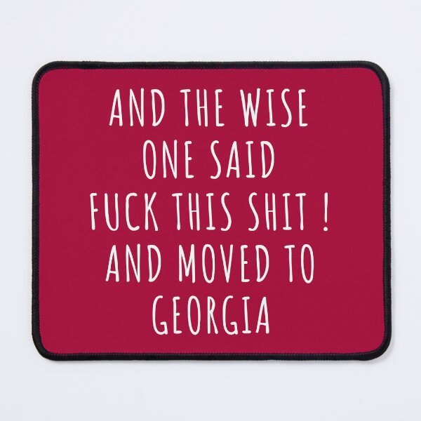 Item preview, And the wise one said fuck this shit and moved to Georgia designed and sold by KMIKBAL7.