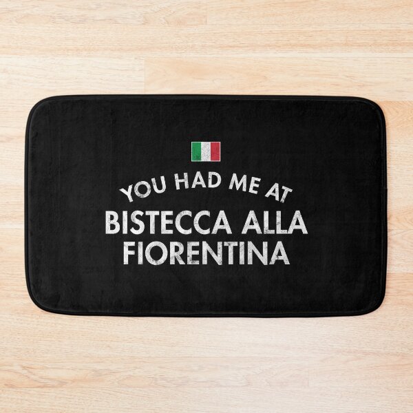 Item preview, You Had Me At Bistecca Alla Fiorentina designed and sold by twHistory.