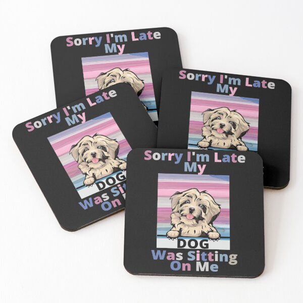 Item preview, Sorry Im Late My Dog Was Sitting On Me designed and sold by Wheeler-Styl3.