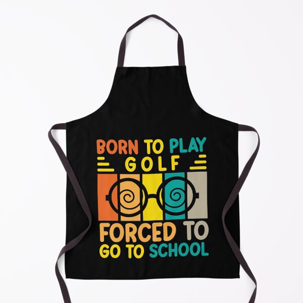 Item preview, Born To Play Golf Forced To Go To School designed and sold by AristoDesigner.