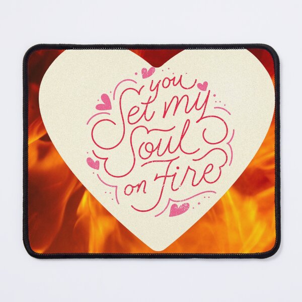 Item preview, you set my soul on fire  designed and sold by PhoeniXDreamer.