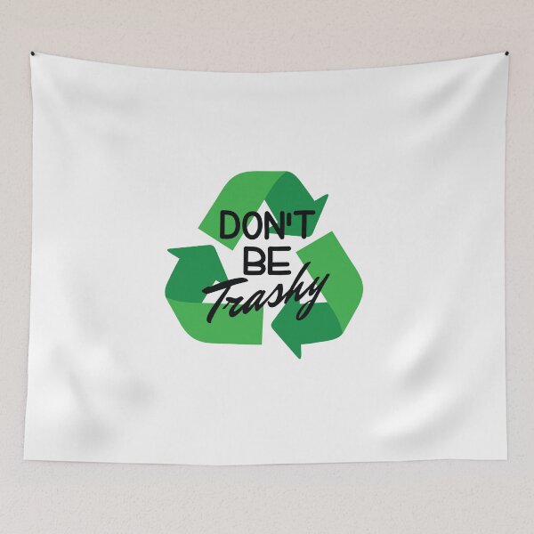 Item preview, Don’t Be Trashy Recycle Recycling Climate Activist Environmentalist designed and sold by The Junto Shop.