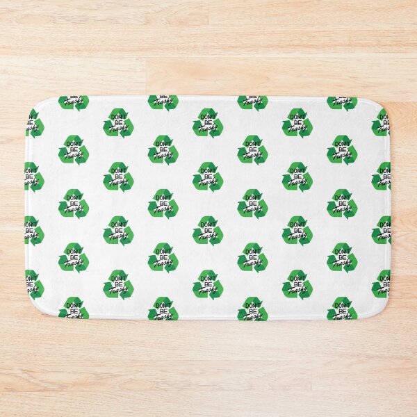 Item preview, Don’t Be Trashy Recycle Recycling Climate Activist Environmentalist designed and sold by The Junto Shop.