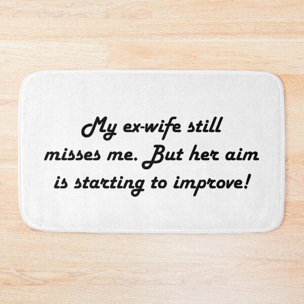 Item preview, My ex-wife still misses me. But her aim is starting to improve! designed and sold by MTmix.