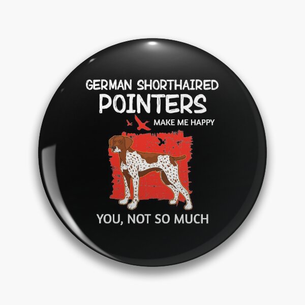 Item preview, German Shorthaired Pointers Make Me Happy GSP Dog Owner product designed and sold by jakehughes2015.