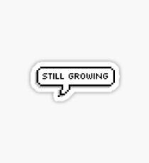 i'm still growing Sticker