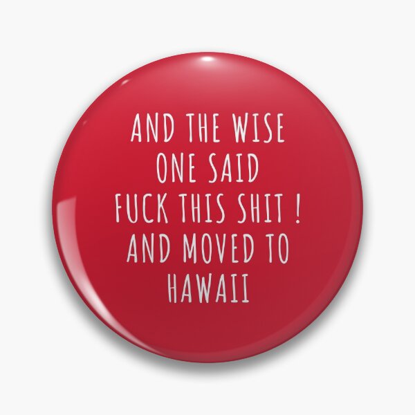 Item preview, And the wise one said fuck this shit and moved to Hawaii designed and sold by KMIKBAL7.