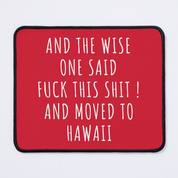 Item preview, And the wise one said fuck this shit and moved to Hawaii designed and sold by KMIKBAL7.