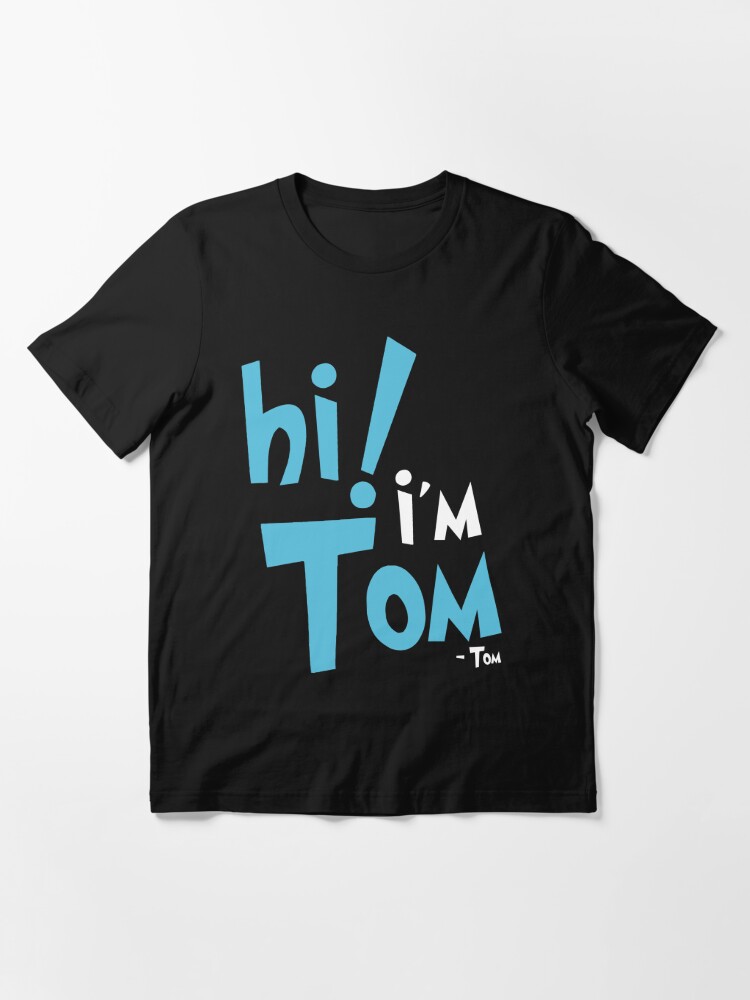 Hi I'm tom | Essential T-Shirt