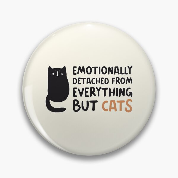 Item preview, Emotionally Detached From Everything But Cats, Funny Saying designed and sold by Artestygraphic.