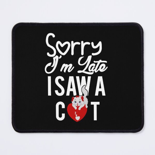Item preview, Sorry I’m Late I Saw A Cat Funny Gift For Cat Lover designed and sold by Tema EL.