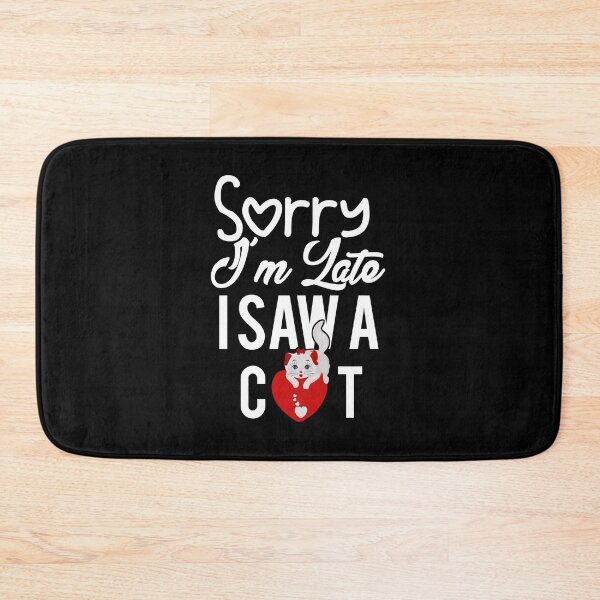 Item preview,  Sorry I’m Late I Saw A Cat Funny Gift For Cat Lover  designed and sold by Tema EL.