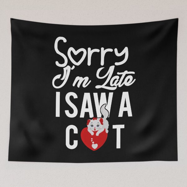 Item preview,  Sorry I’m Late I Saw A Cat Funny Gift For Cat Lover  designed and sold by Tema EL.