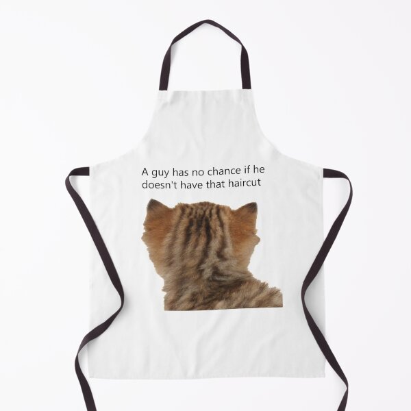 Item preview, Cat meme (A guy has no chance if he doesn't have that haircut) designed and sold by Picart-jpeg.