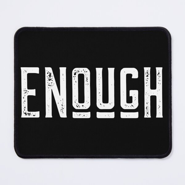 Item preview, Enough designed and sold by LadySaltwater.
