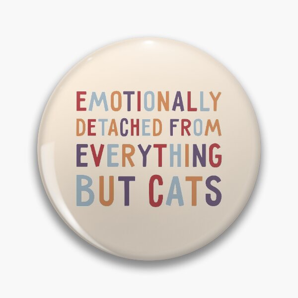 Item preview, Emotionally Detached From Everything But Cats, Funny designed and sold by Artestygraphic.