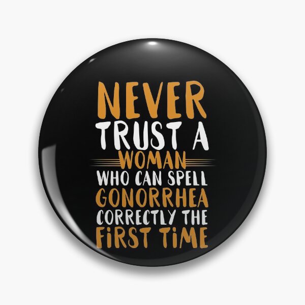 Item preview, Never trust a woman who can spell gonorrhea correctly the first time designed and sold by Sticker Up.