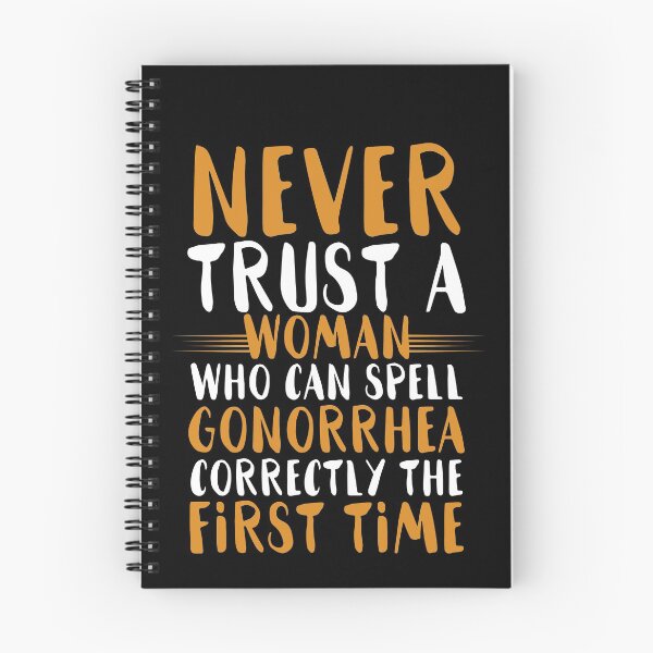 Item preview, Never trust a woman who can spell gonorrhea correctly the first time designed and sold by Sticker Up.