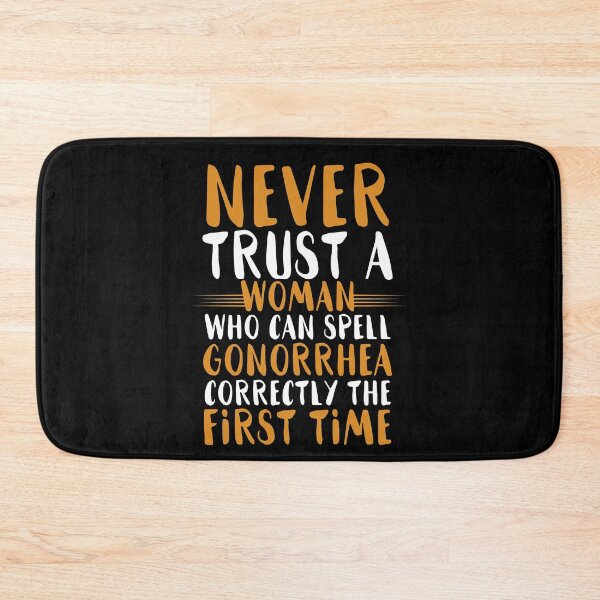 Item preview, Never trust a woman who can spell gonorrhea correctly the first time designed and sold by Sticker Up.