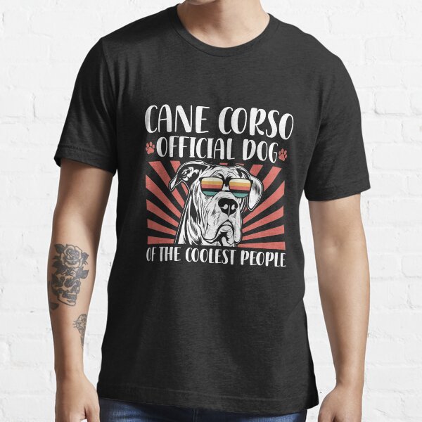 "Cane Corso Dog Of The Coolest Cane Corsos" Tshirt for Sale by