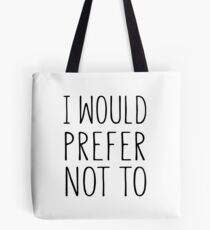 I would prefer not to Tote Bag