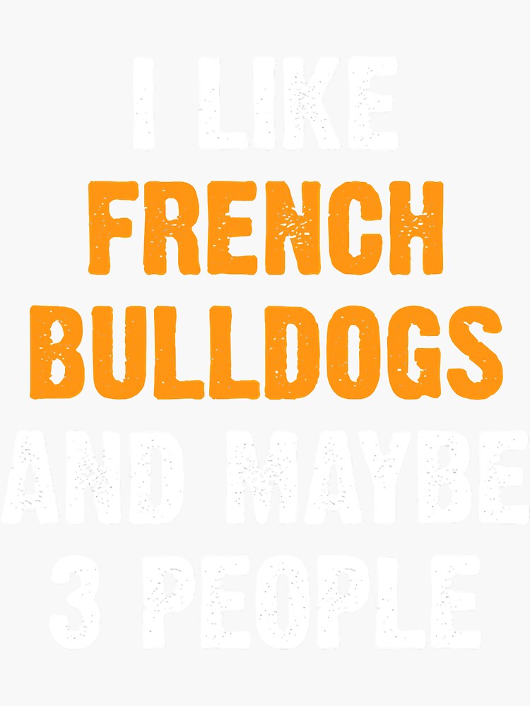 "I Like French Bulldogs Frenchie Owner" Sticker for Sale by Jordan2617 Redbubble