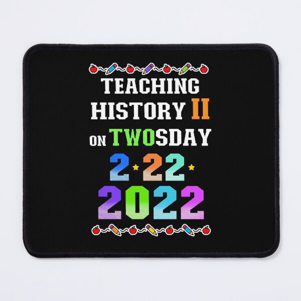 Item preview, Teaching History 2 on Twosday 2-22-22 February 22nd 2022 designed and sold by FlorenciaBliss.