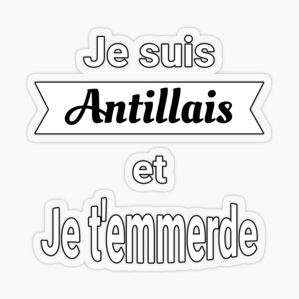 Aperçu de l'œuvre Je suis Antillais et je t'emmerde - phrase drôle créée et vendue par West indian touch.