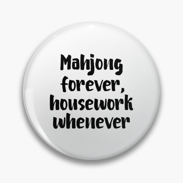 Item preview, Mahjong Forever Housework Whenever Mahjong Lover Quote designed and sold by allysmar.