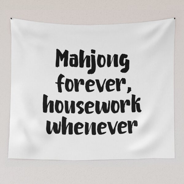 Item preview, Mahjong Forever Housework Whenever Mahjong Lover Quote designed and sold by allysmar.