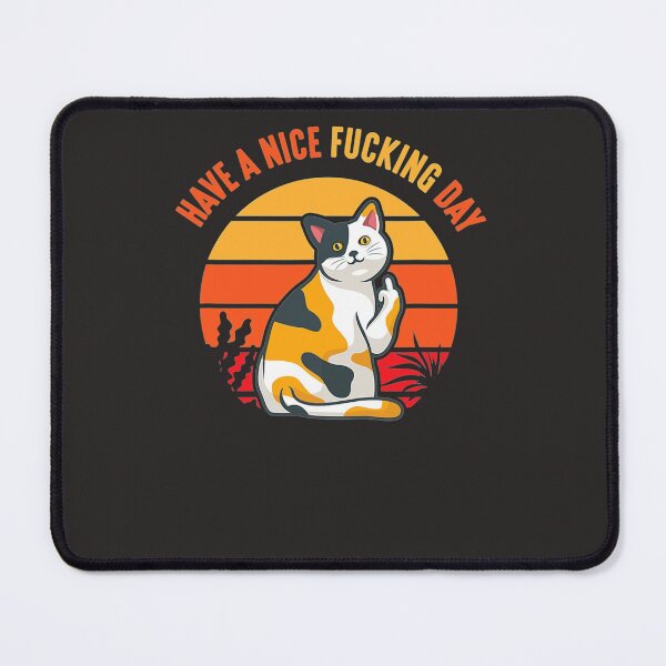 Item preview, Have A Nice Fucking Day Cat Adult Raunchy Humor designed and sold by trammhcmcn.