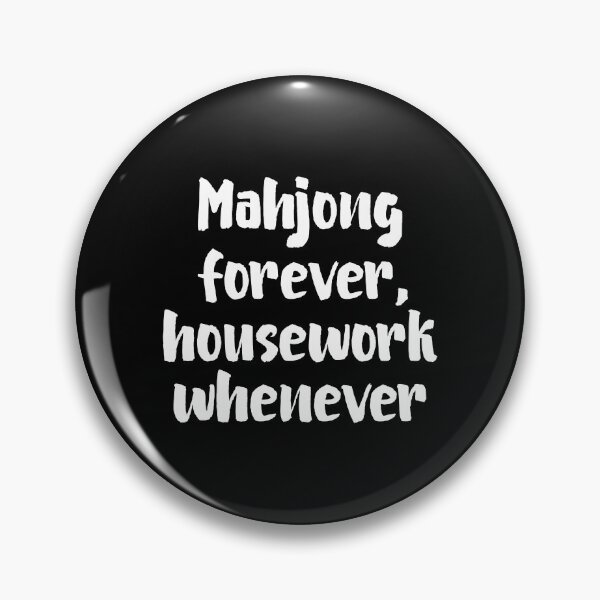 Item preview, Mahjong Forever Housework Whenever Mahjong Lover Quote designed and sold by allysmar.