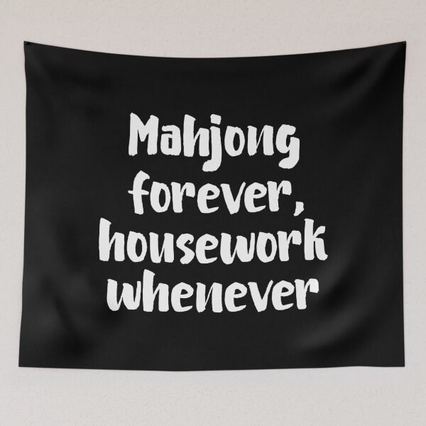 Item preview, Mahjong Forever Housework Whenever Mahjong Lover Quote designed and sold by allysmar.
