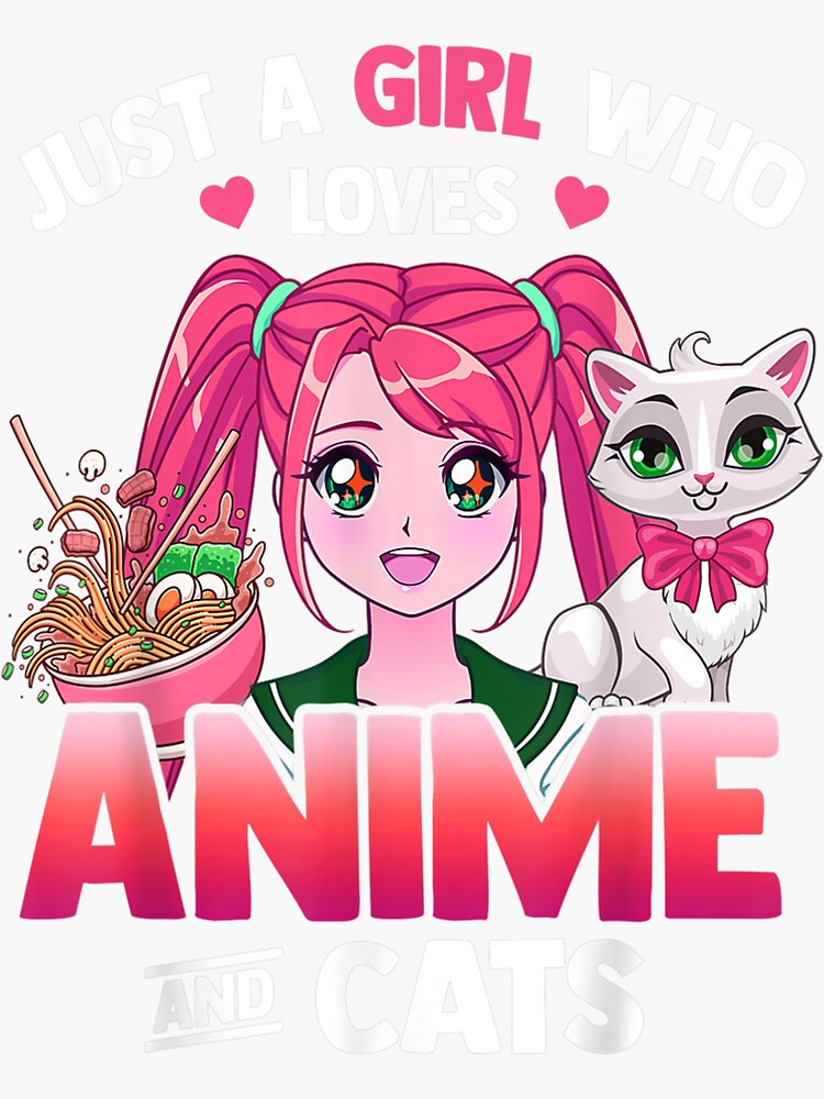 Just A Girl Who Loves Anime And Ramen Cats Kawaii Otaku Sticker For Sale By Kapralovpavel 6541