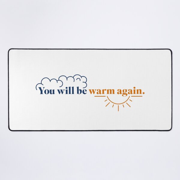 You will be warm again