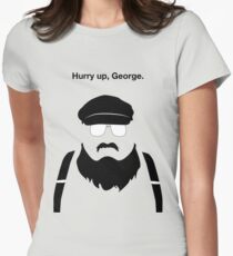 Hurry Up, George Women's Fitted T-Shirt
