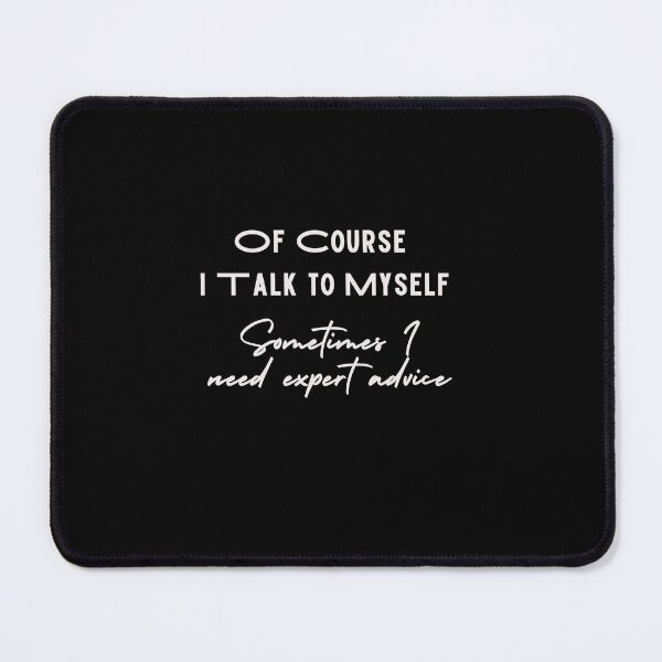 Item preview,  Of Course I Talk to Myself | I Need Expert Advice Humor Shirt | Funny Gift for Him | Gift for Her |  Valentine Shir designed and sold by Reddiamond3 ⭐⭐⭐⭐⭐.