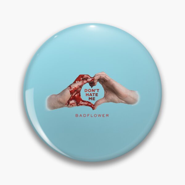 Item preview, Badflower Dont hate me   designed and sold by ImpressionzNHS.