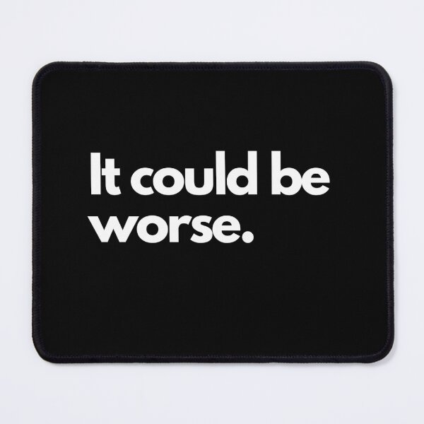 Item preview, It Could Be Worse designed and sold by Crafty-Mornings.