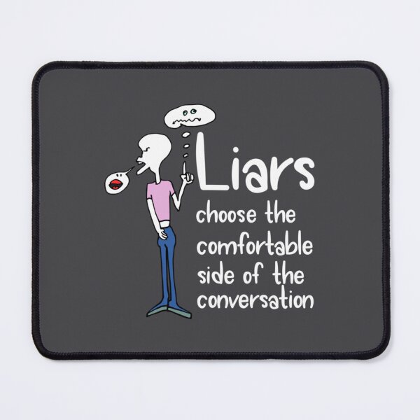 Item preview, Liars choose the comfortable side of the conversation meme    designed and sold by MotoyashWeston.