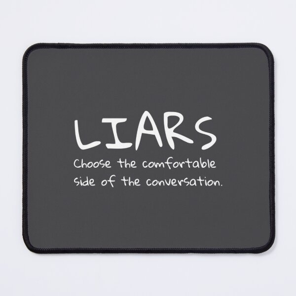 Item preview, Liars choose the comfortable side of the conversation quote   designed and sold by MotoyashWeston.