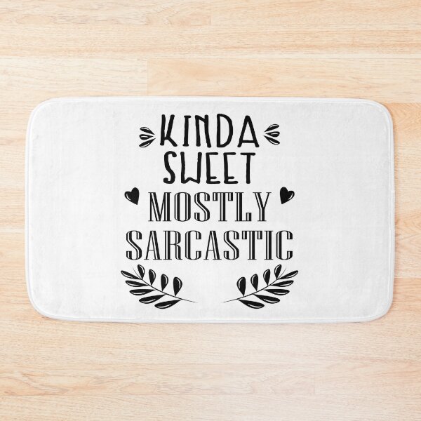 Item preview, Kinda Sweet Mostly Sarcastic  designed and sold by VikiQuick.